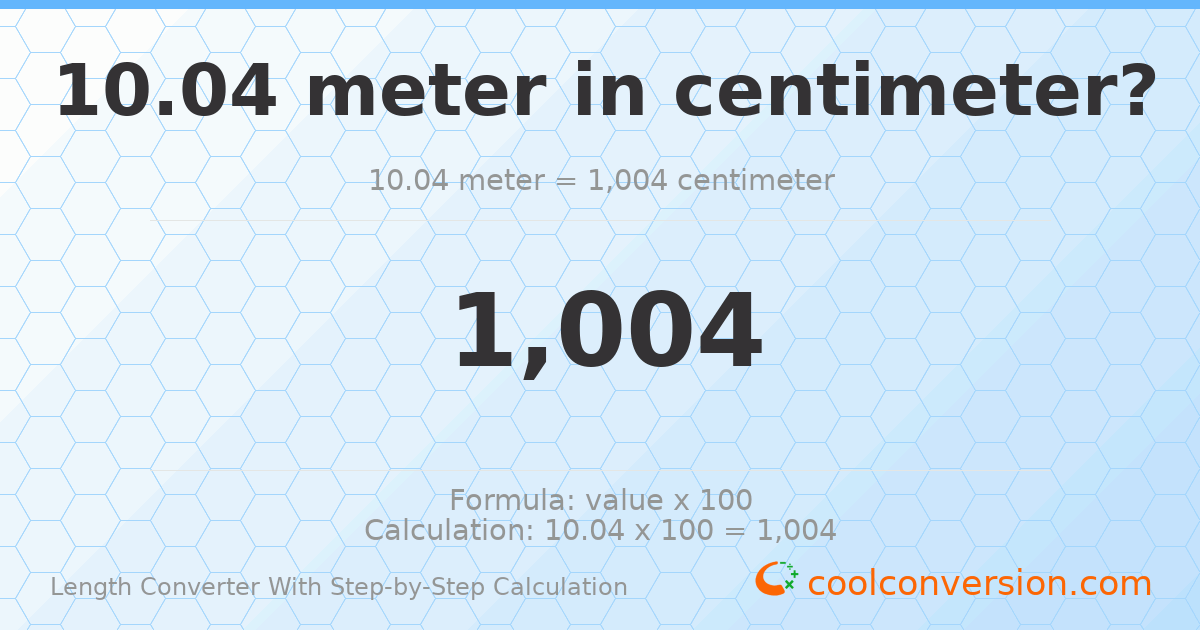 10.04 meters = 1004 centimeters