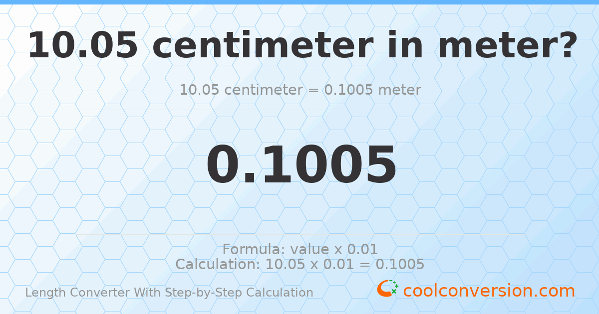 10.05 centimeters = 0.1005 meters