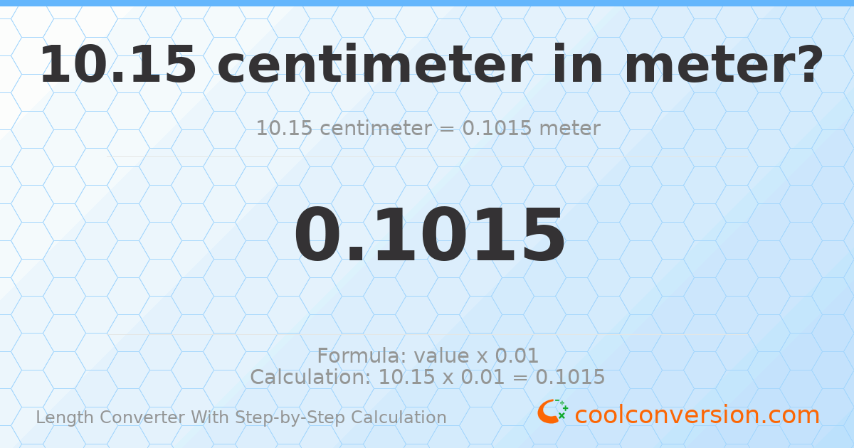 10.15 centimeters = 0.1015 meters