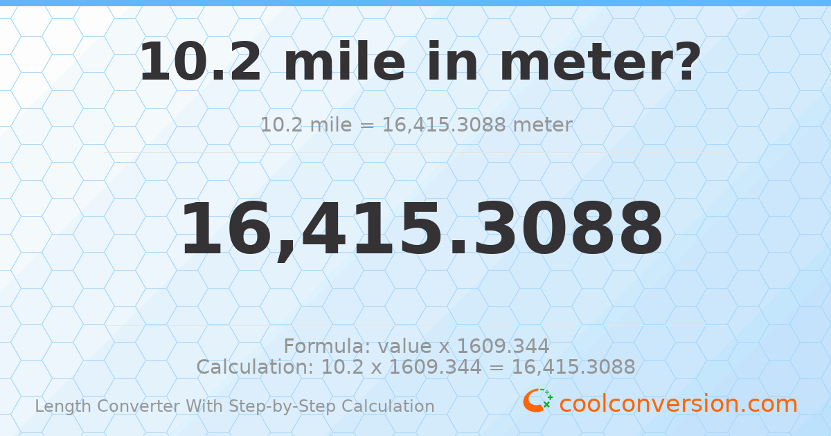 10.2 miles = 16415.3 meters