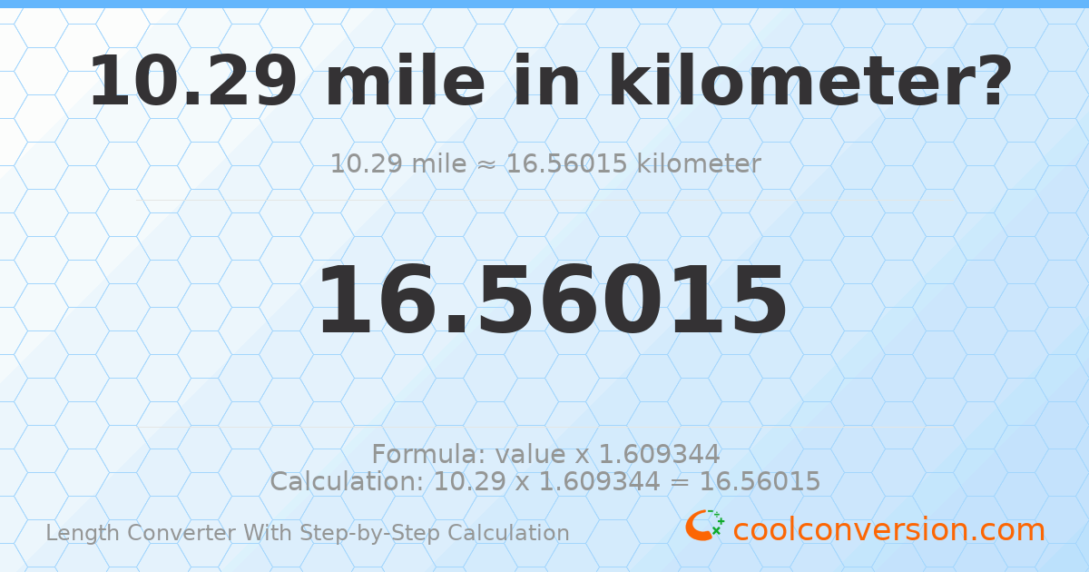 10.29 miles = 16.5601 kilometers