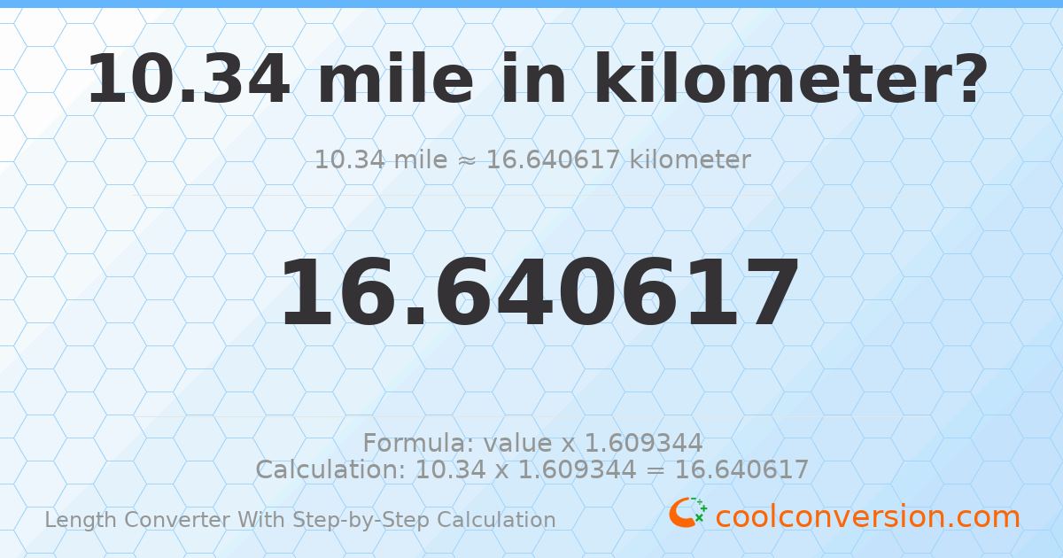 10.34 miles = 16.6406 kilometers
