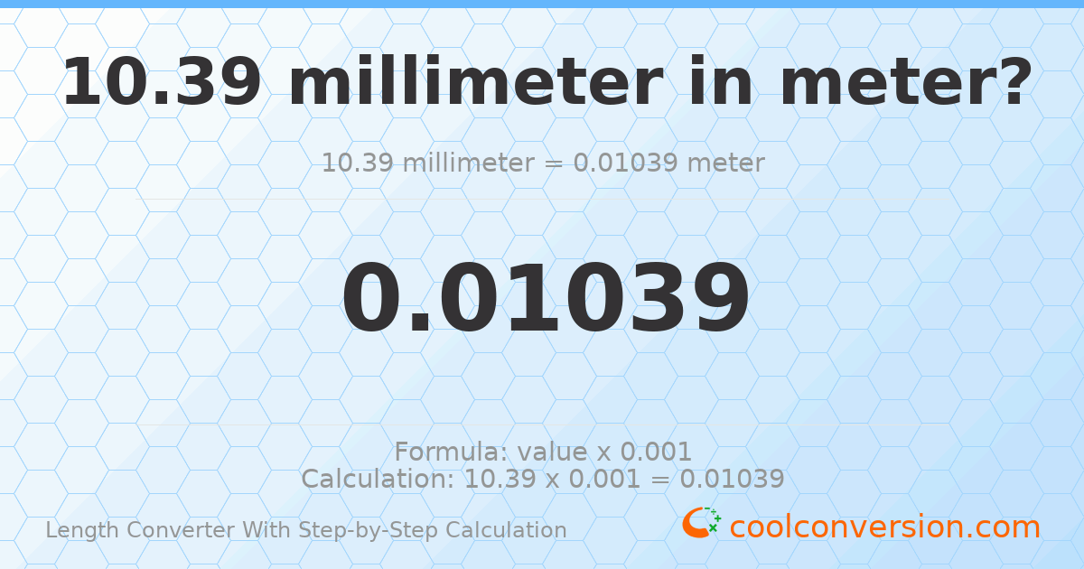 10.39 millimeters = 0.01039 meters