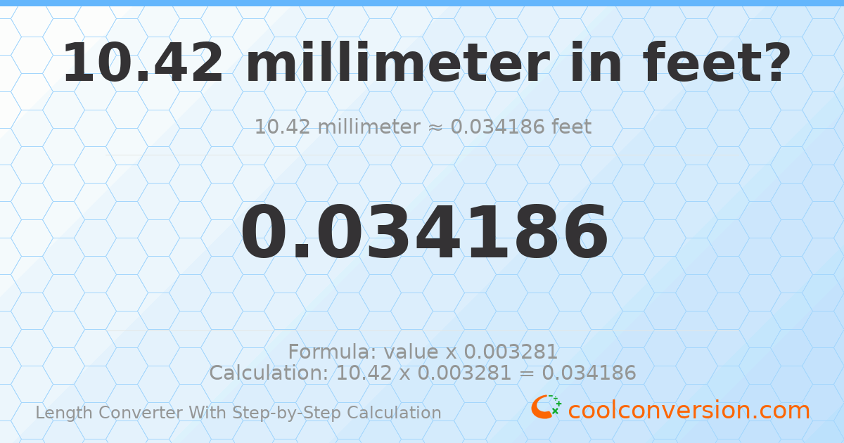 10.42 millimeters = 0.0341864 feet