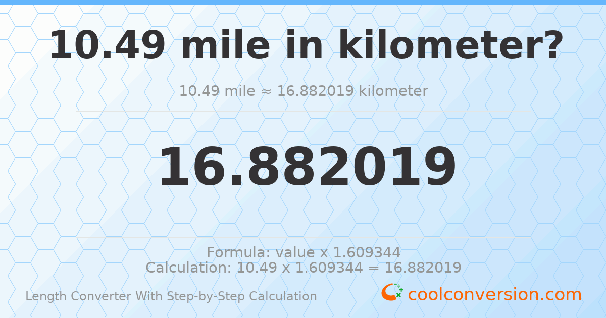 10.49 miles = 16.882 kilometers
