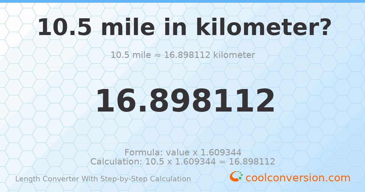 10.5 miles = 16.8981 kilometers