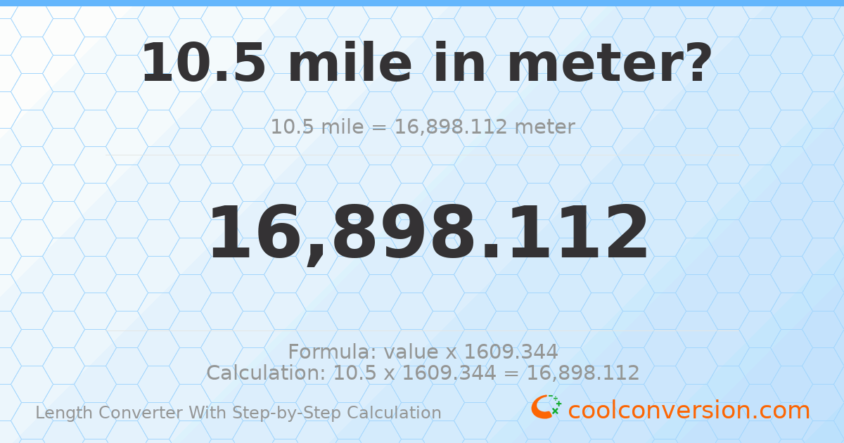 10.5 miles = 16898.1 meters