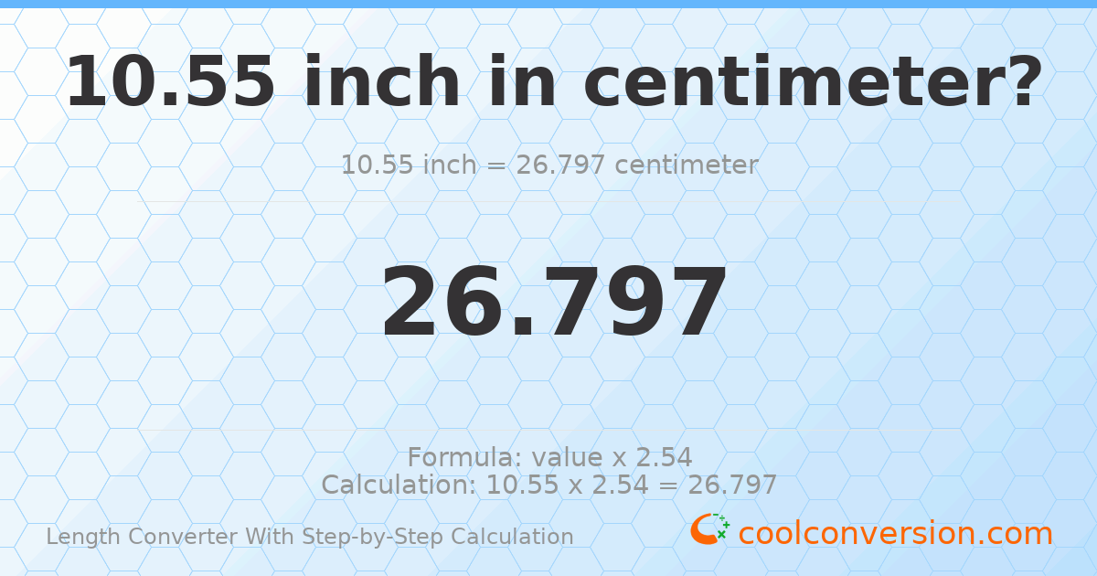 10.55 inches = 26.797 centimeters