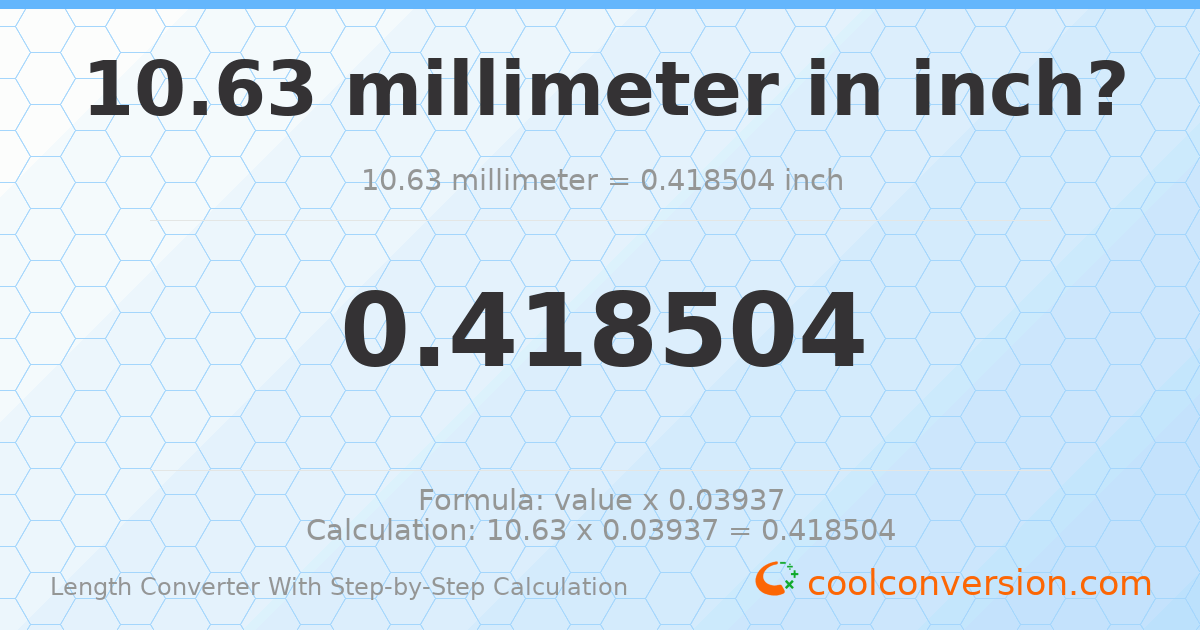 10.63 millimeters = 0.418504 inches