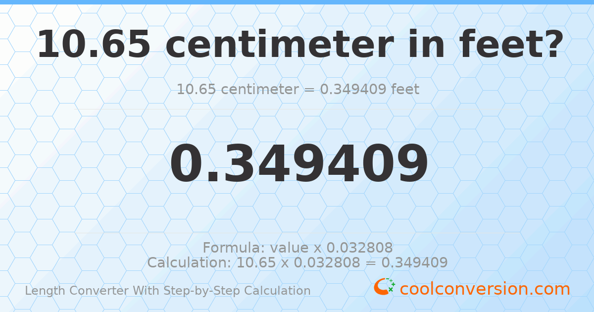 10.65 centimeters = 0.349409 feet