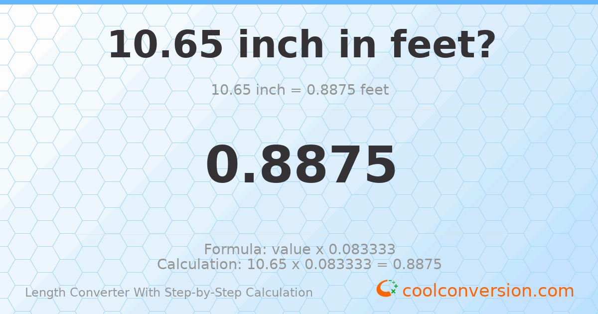 10.65 inches = 0.8875 feet