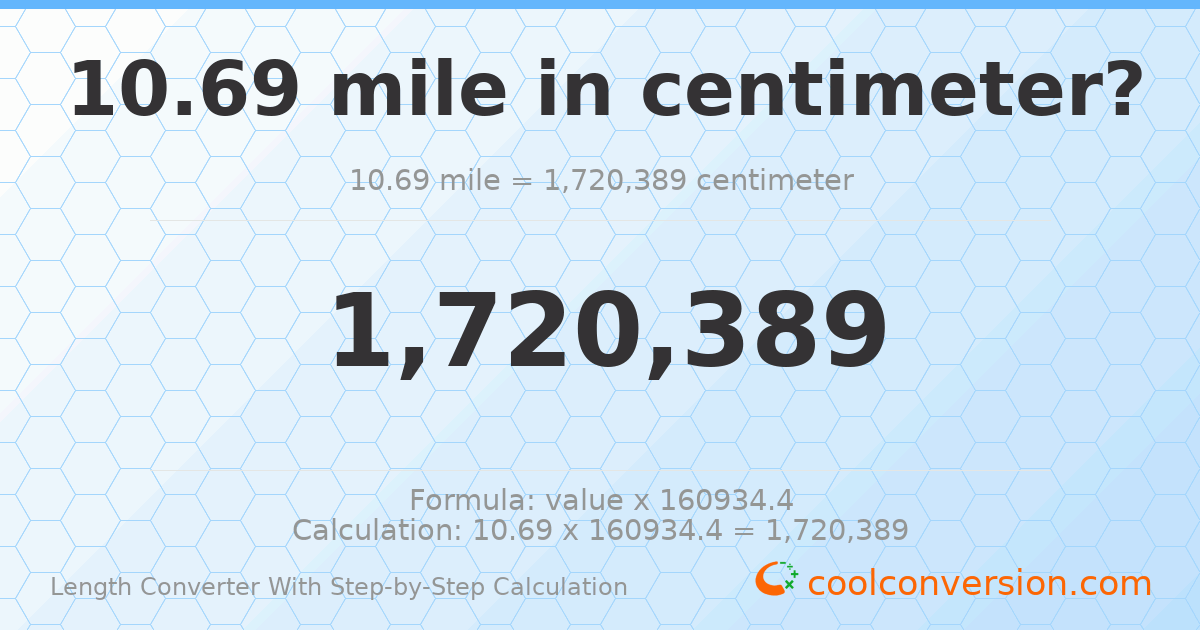 10.69 miles = 1720390 centimeters