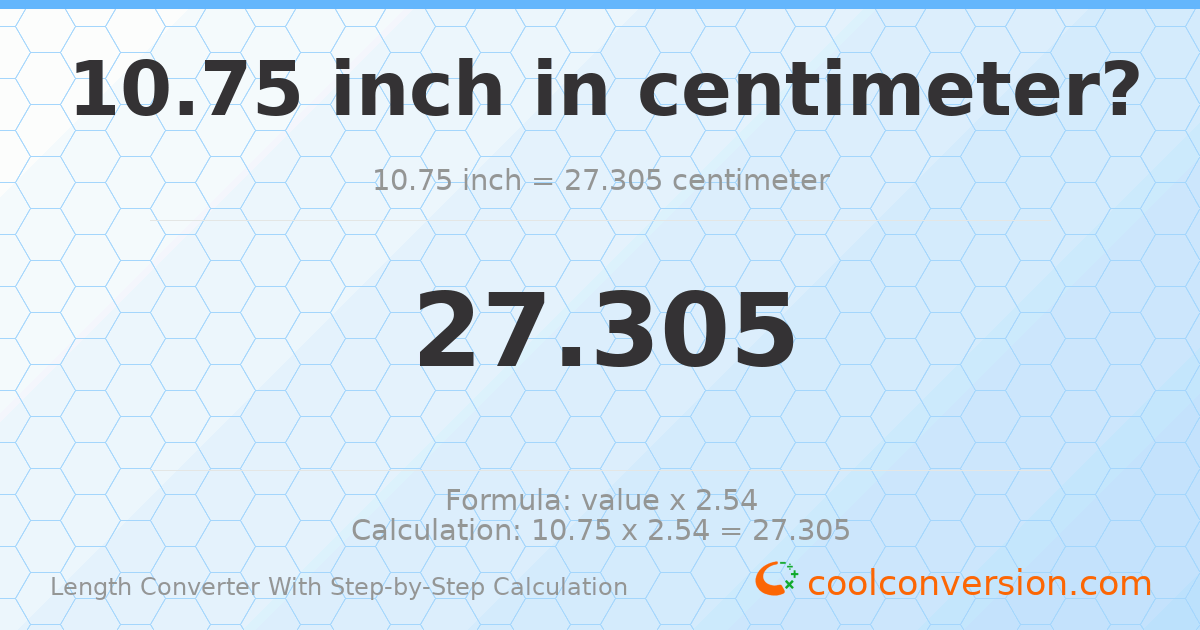 10.75 inches = 27.305 centimeters