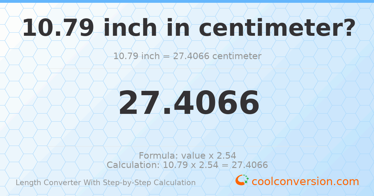 10.79 inches = 27.4066 centimeters