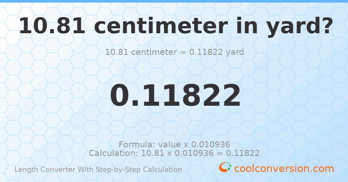 10.81 centimeters = 0.11822 yards