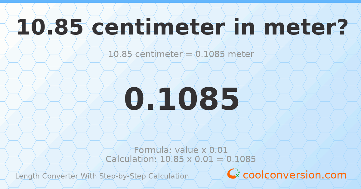 10.85 centimeters = 0.1085 meters