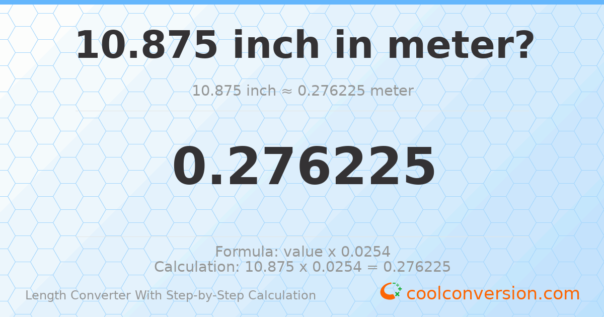 10.875 inches = 0.276225 meters