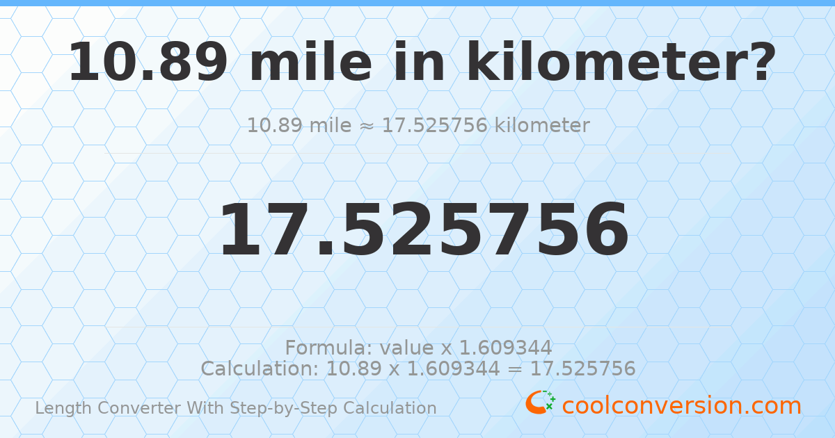 10.89 miles = 17.5258 kilometers