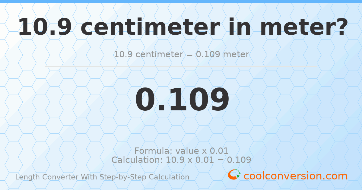 10.9 centimeters = 0.109 meters