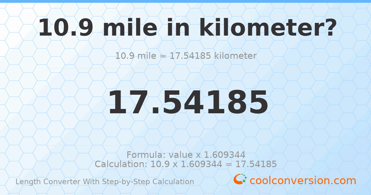 10.9 miles = 17.5418 kilometers