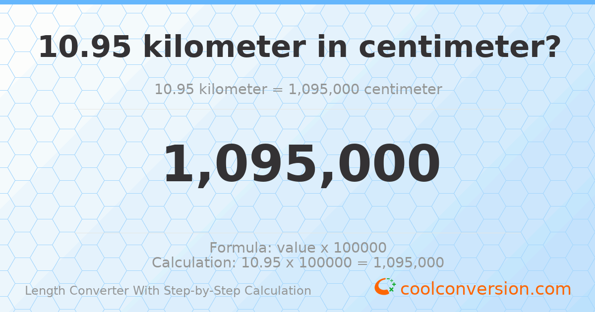 10.95 kilometers = 1095000 centimeters