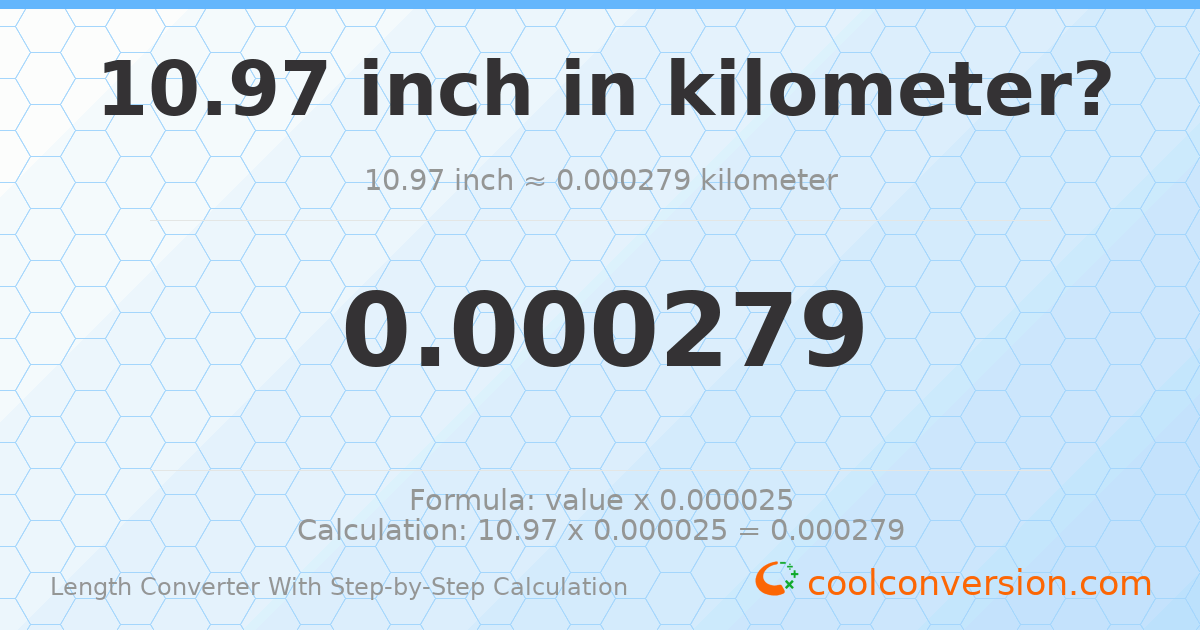 10.97 inches = 0.000278638 kilometers