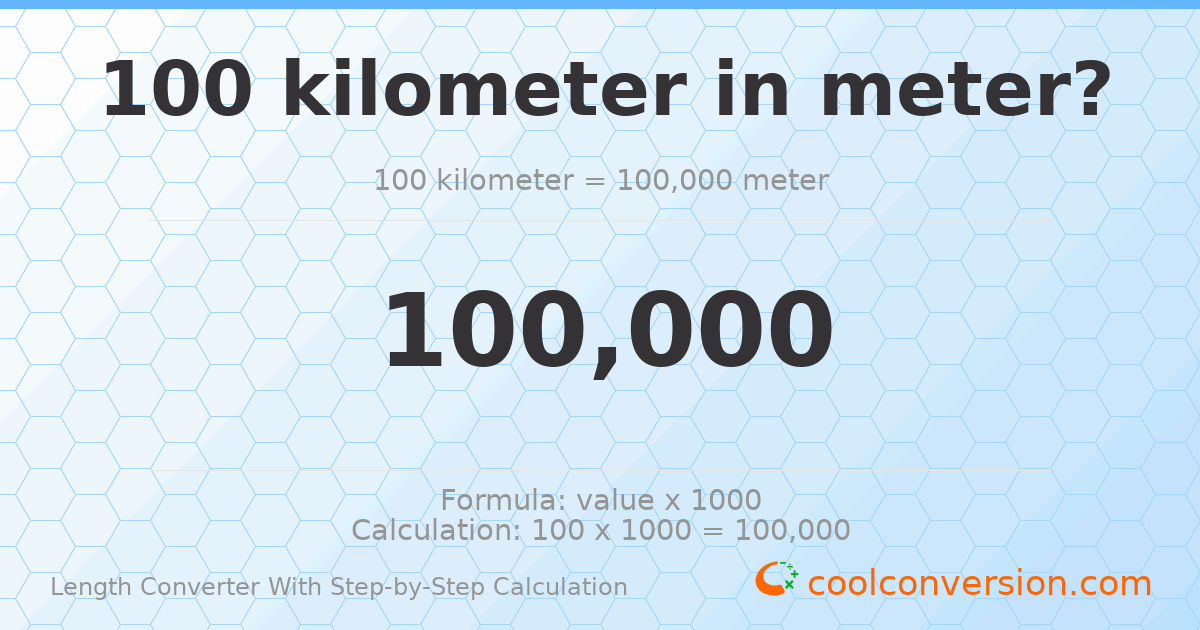100 kilometers = 100000 meters