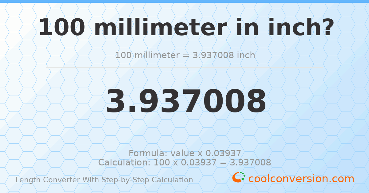 100 millimeters = 3.93701 inches