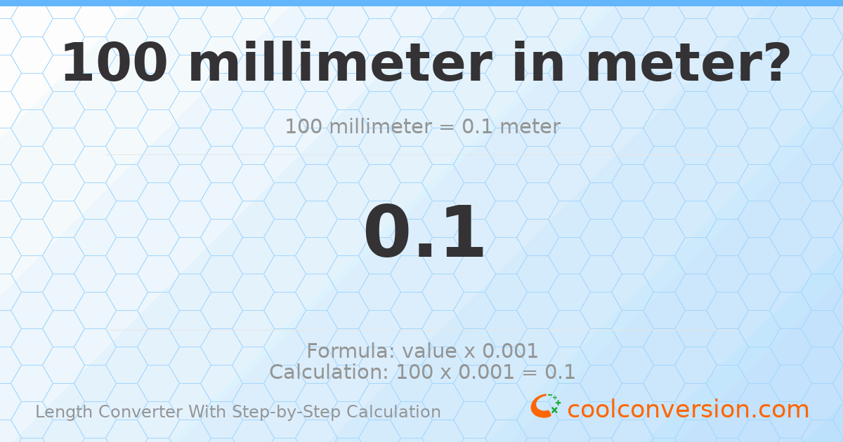 100 millimeters = 0.1 meters