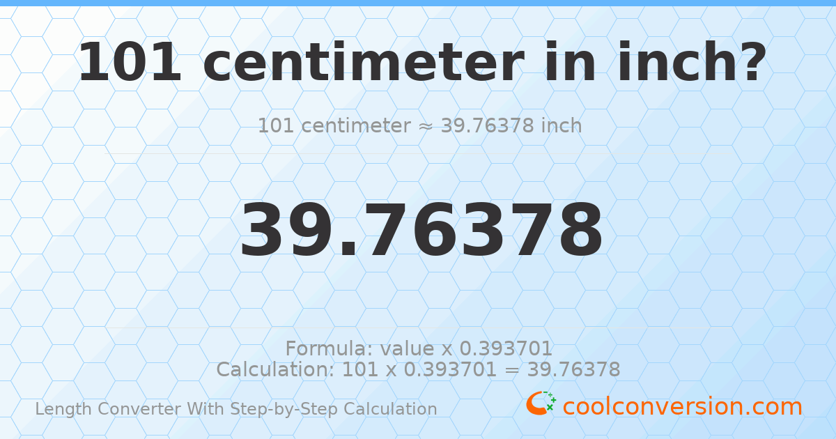 101 centimeters = 39.7638 inches