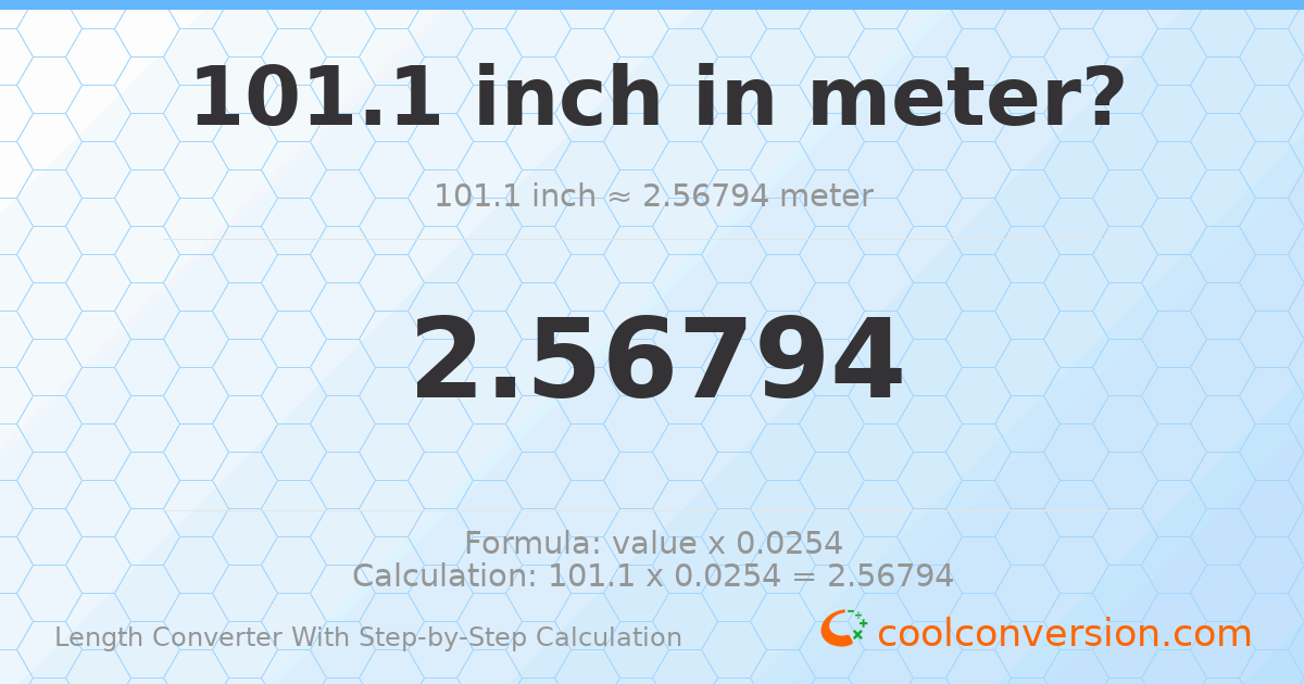 101.1 inches = 2.56794 meters