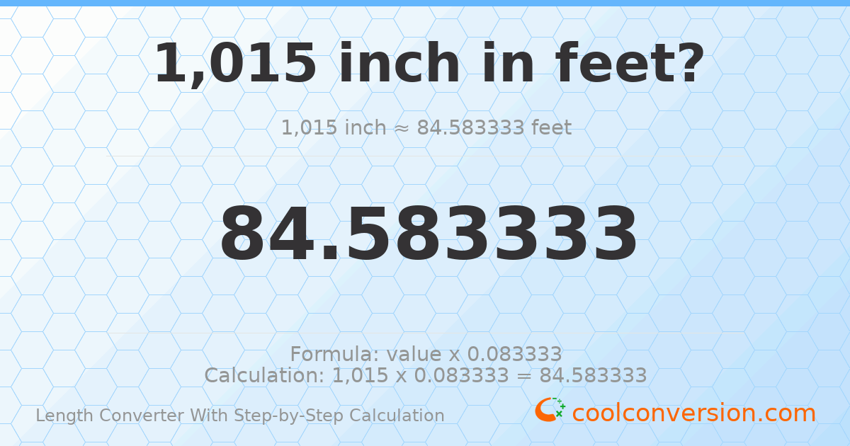 1015 inches = 84.5833 feet