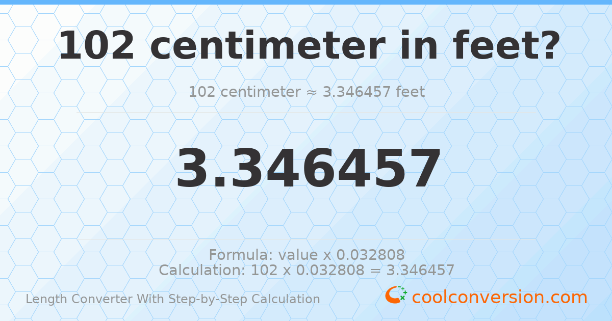 102 centimeters = 3.34646 feet