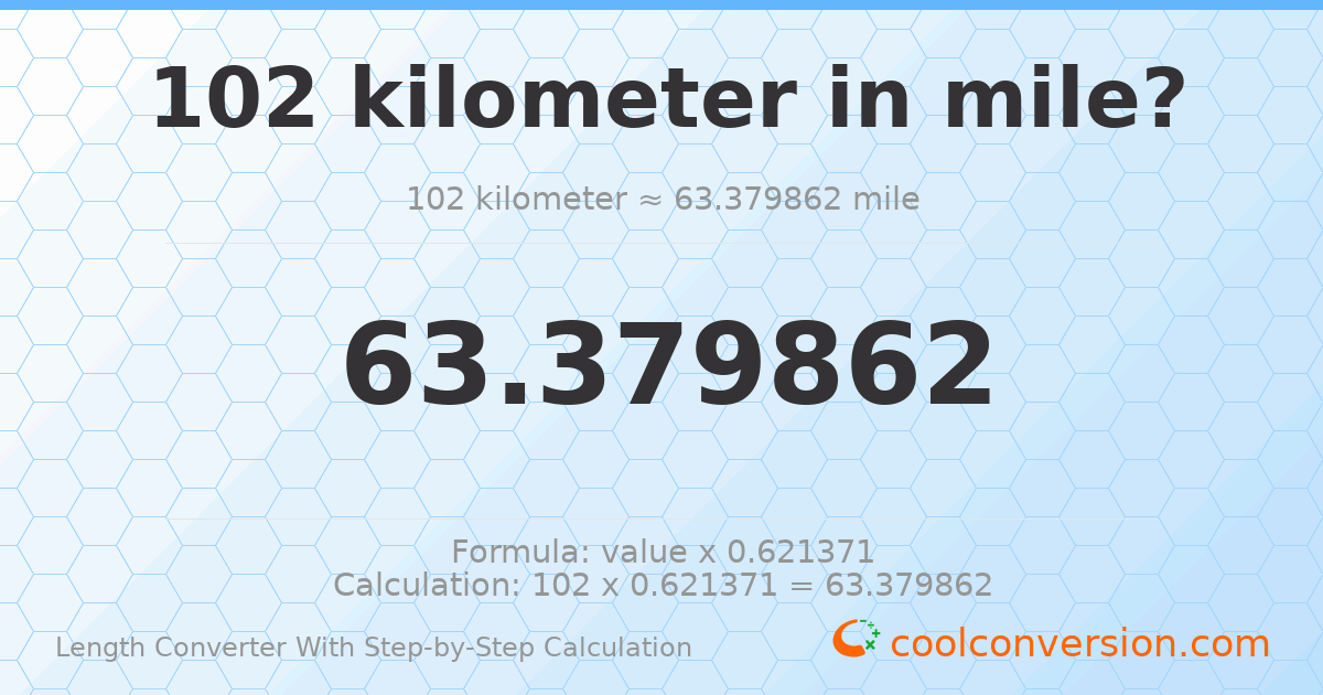 102 kilometers = 63.3799 miles