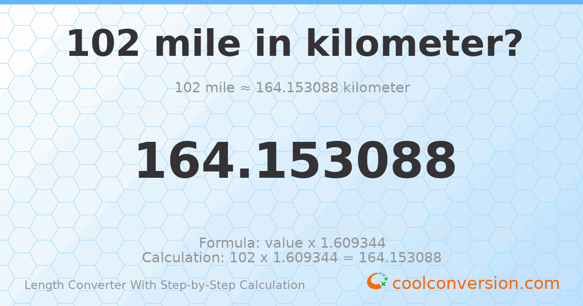 102 miles = 164.153 kilometers