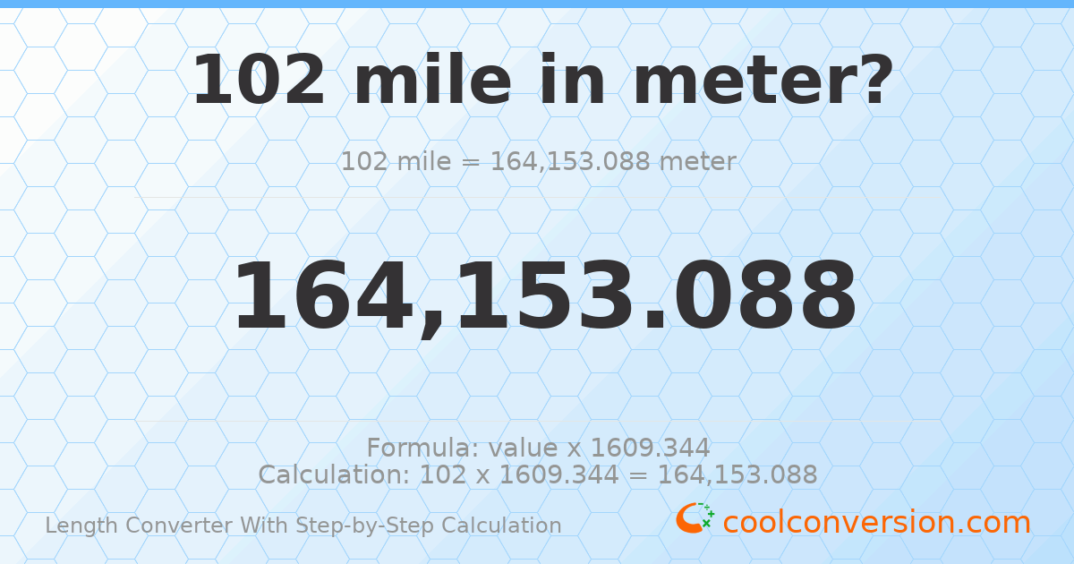 102 miles = 164153 meters
