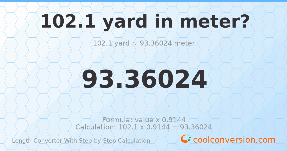 102.1 yards = 93.3602 meters