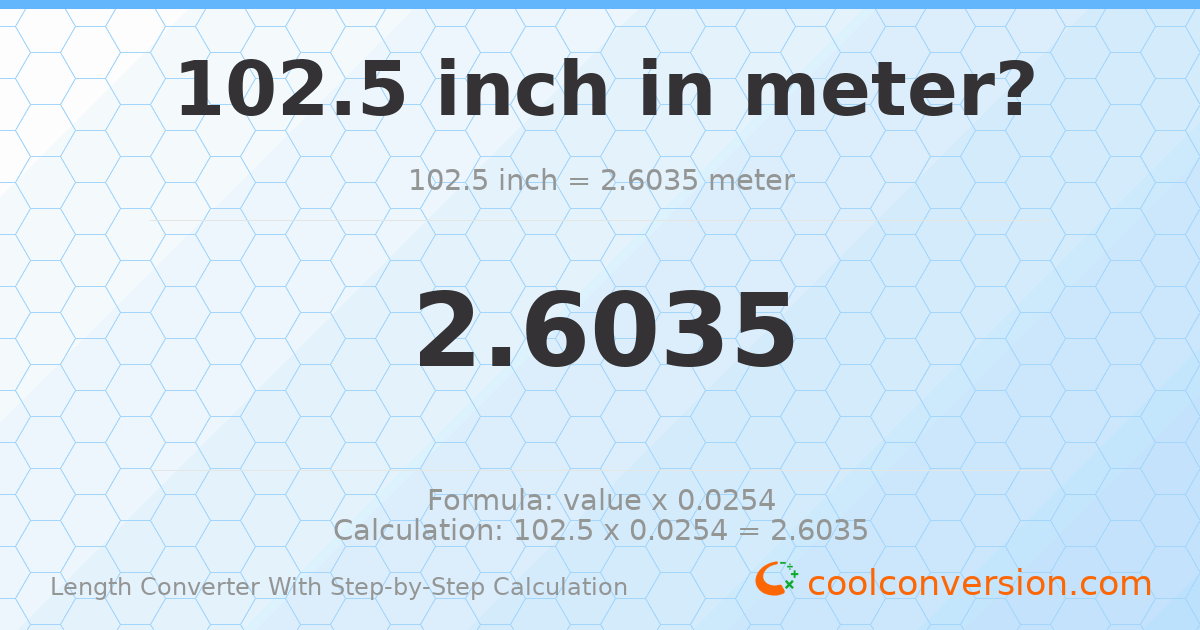 102.5 inches = 2.6035 meters