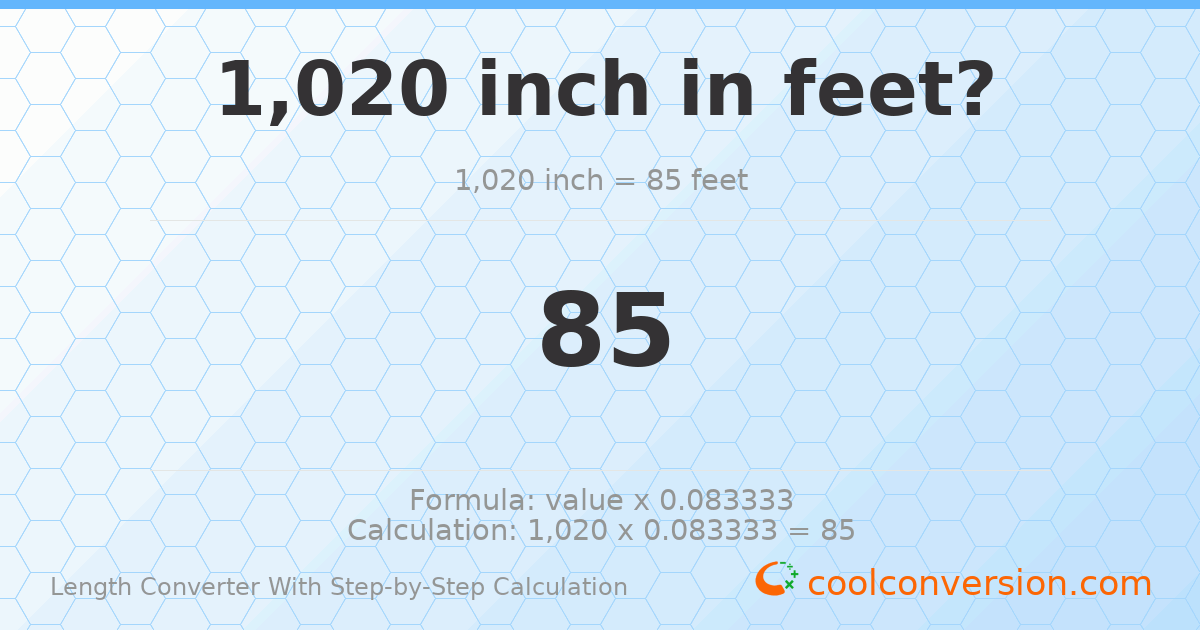 1020 inches = 85 feet