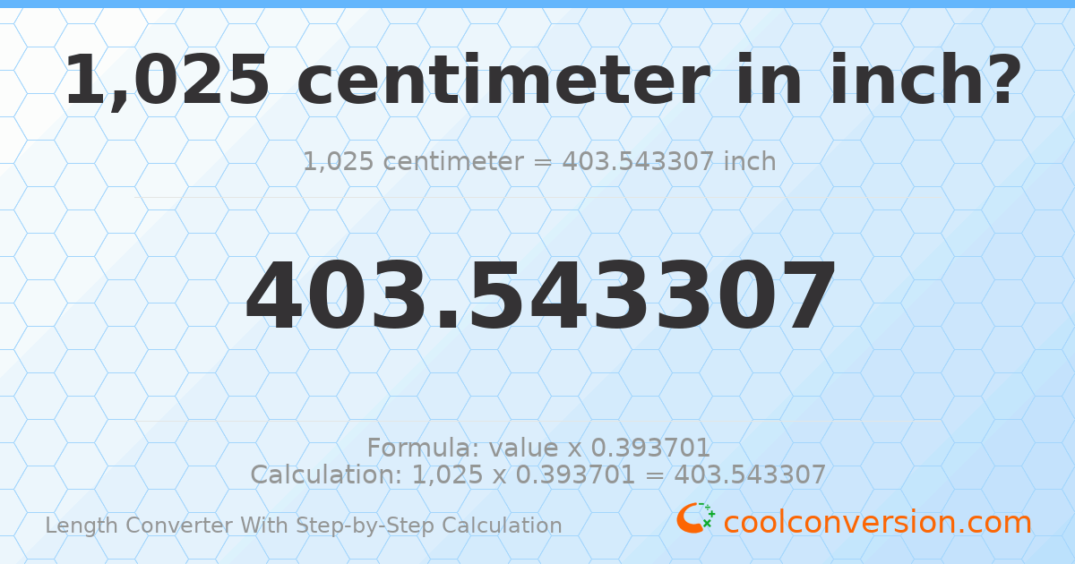 1025 centimeters = 403.543 inches
