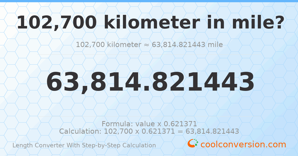 102700 kilometers = 63814.8 miles