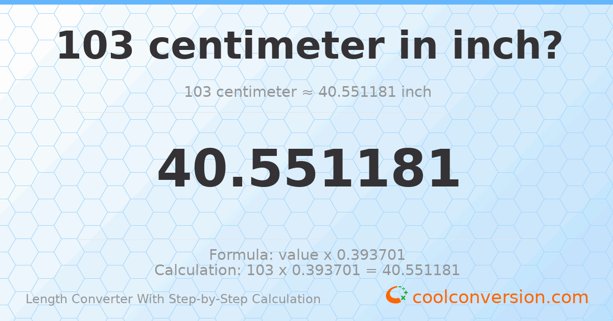 103 centimeters = 40.5512 inches