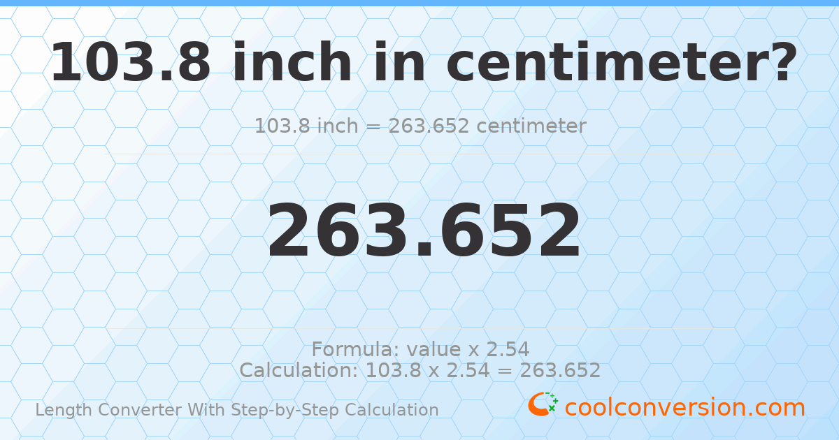 103.8 inches = 263.652 centimeters