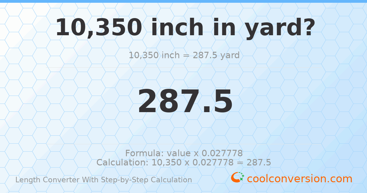 10350 inches = 287.5 yards