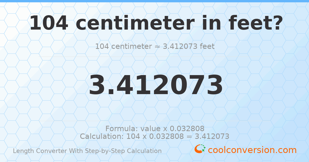 104 centimeters = 3.41207 feet