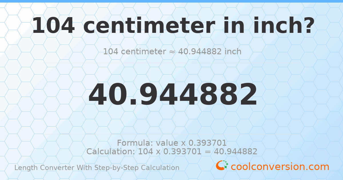 104 centimeters = 40.9449 inches