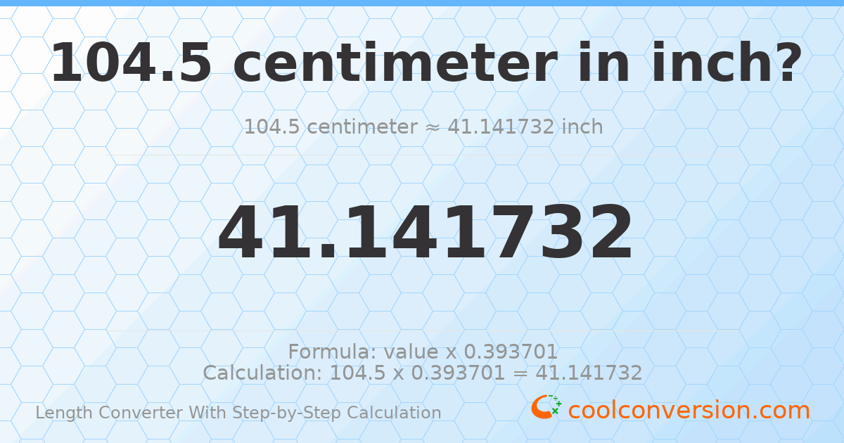 104.5 centimeters = 41.1417 inches