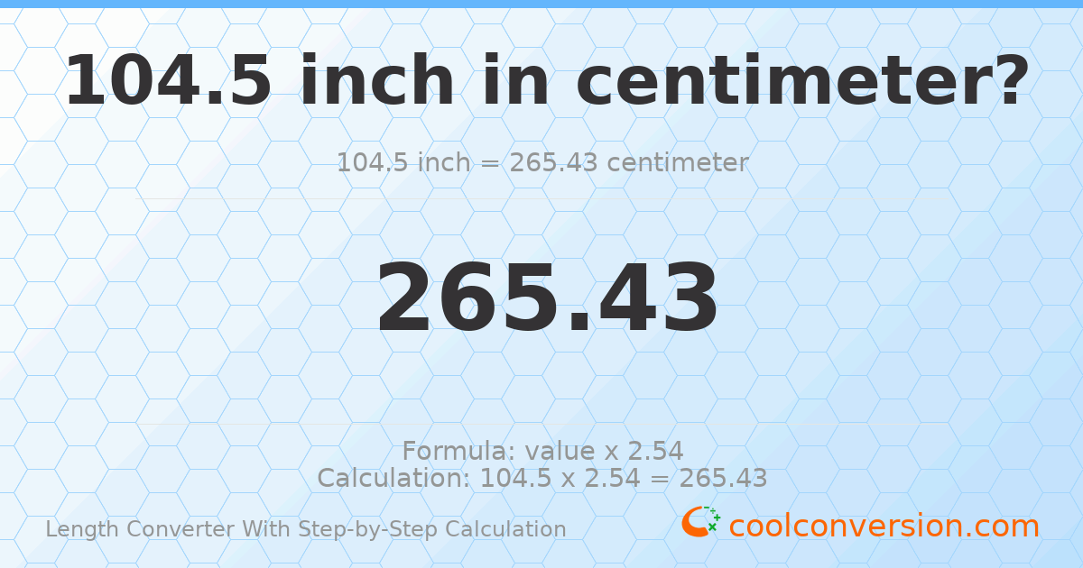 104.5 inches = 265.43 centimeters