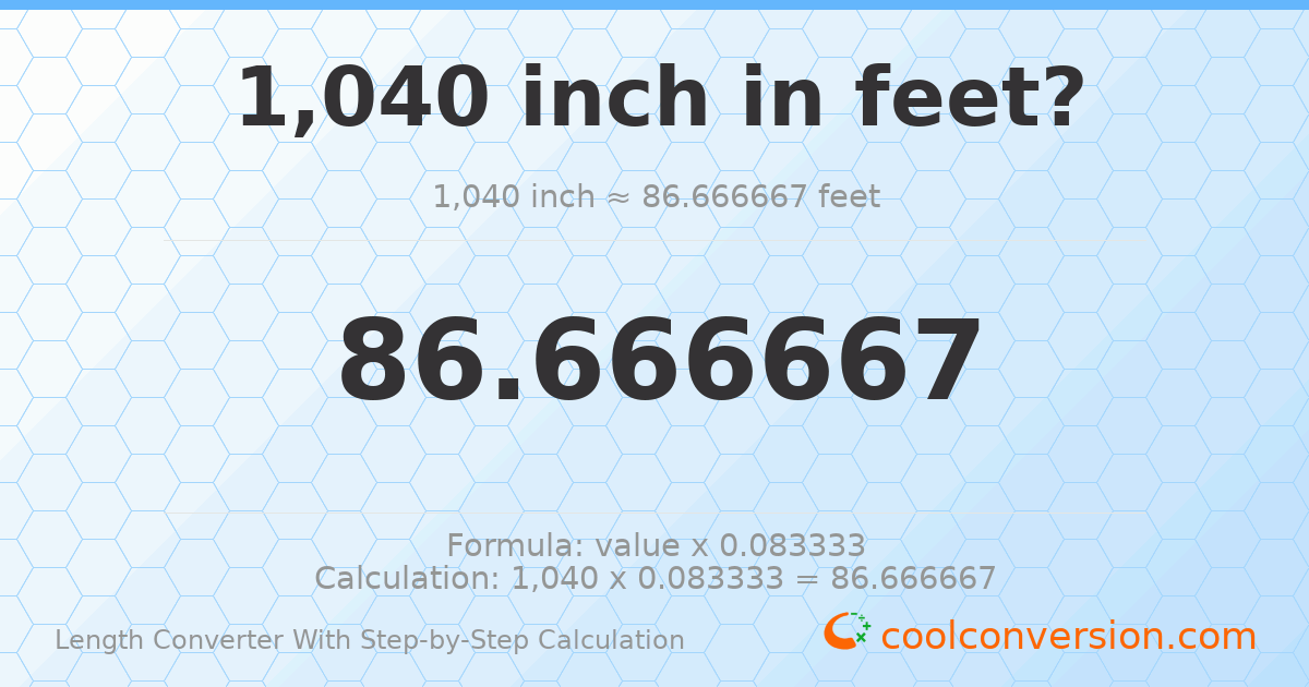 1040 inches = 86.6667 feet