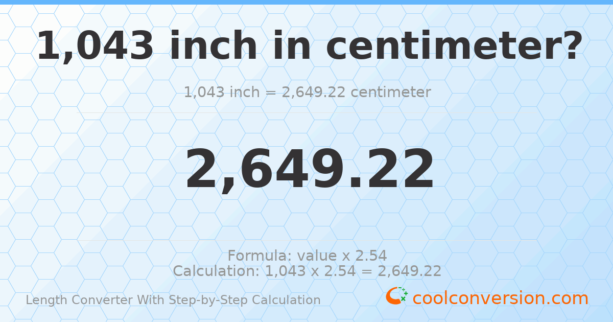 1043 inches = 2649.22 centimeters